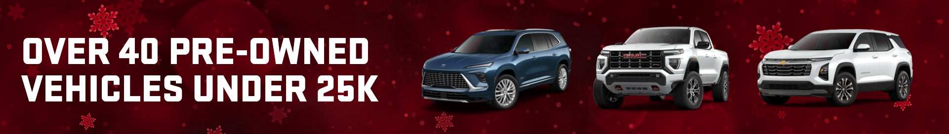 Over 40 pre-owned vehicles under $25K